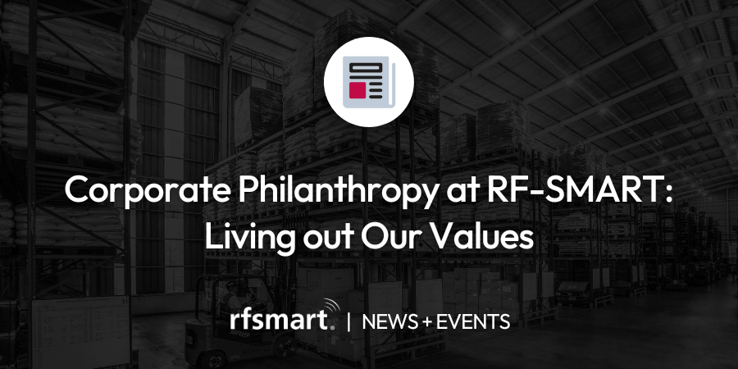 Corporate Philanthropy at RF-SMART: Living out Our Values